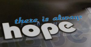 there is always hope there is always hope